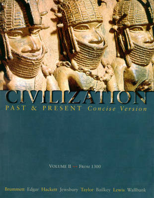 Book cover for Civilization Past and Present, Concise Version, Volume II - From 1300 (Chs 11-30)