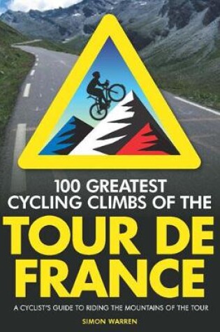 Cover of 100 Greatest Cycling Climbs of the Tour de France