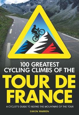 Book cover for 100 Greatest Cycling Climbs of the Tour de France