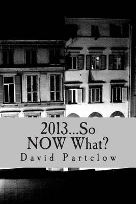 Book cover for 2013...So Now What?