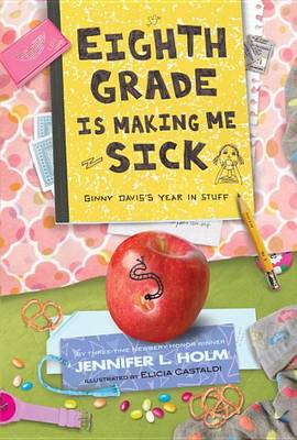 Book cover for Eighth Grade Is Making Me Sick
