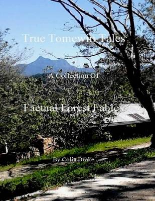 Book cover for True Tomewin Tales - A Collection of Factual Forest Fables