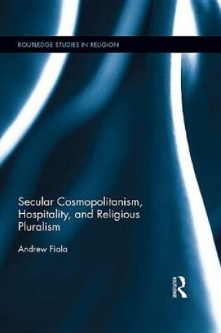 Cover of Secular Cosmopolitanism, Hospitality, and Religious Pluralism