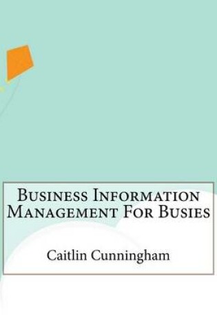 Cover of Business Information Management for Busies