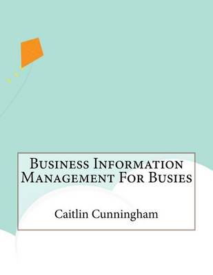 Book cover for Business Information Management for Busies