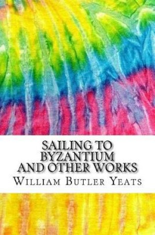 Cover of Sailing to Byzantium and Other Works