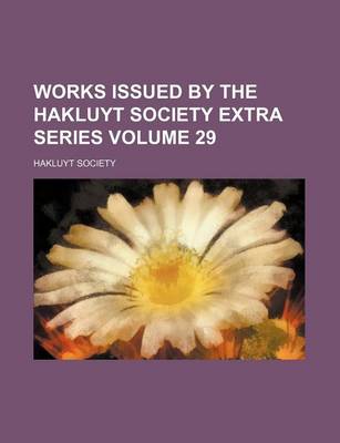 Book cover for Works Issued by the Hakluyt Society Extra Series Volume 29