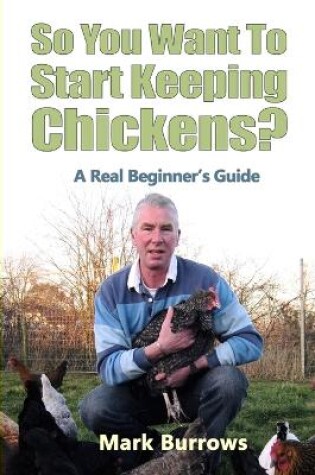 Cover of So You Want To Start Keeping Chickens?