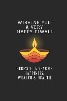 Book cover for Wishing You a Very Happy Diwali! Here's to a Year of Happiness, Wealth & Health