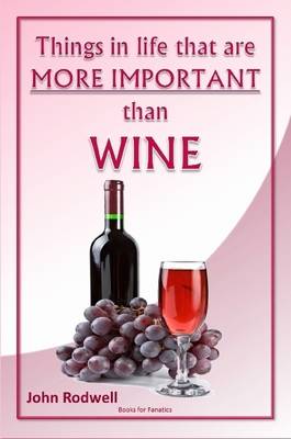 Book cover for Things in Life That are More Important Than Wine