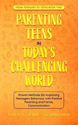 Book cover for Parenting Teens in Today's Challenging World