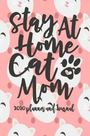 Cover of 2020 Planner and Journal - Stay At Home Cat Mom