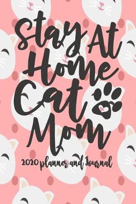Book cover for 2020 Planner and Journal - Stay At Home Cat Mom