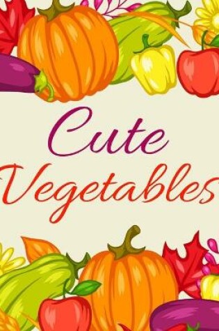 Cover of Cute Vegetables