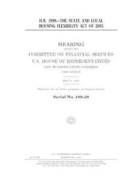 Book cover for H.R. 1999--the State and Local Housing Flexibility Act of 2005