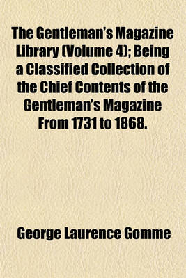 Book cover for The Gentleman's Magazine Library (Volume 4); Being a Classified Collection of the Chief Contents of the Gentleman's Magazine from 1731 to 1868.