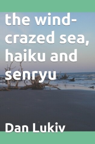 Cover of The wind-crazed sea, haiku and senryu