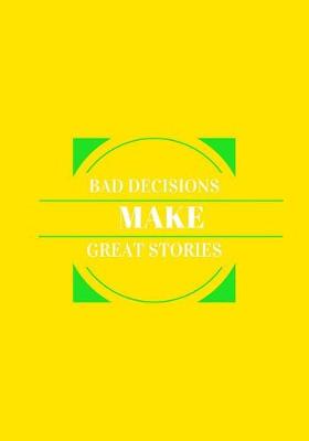 Book cover for Bad Decisions Make Great Stories