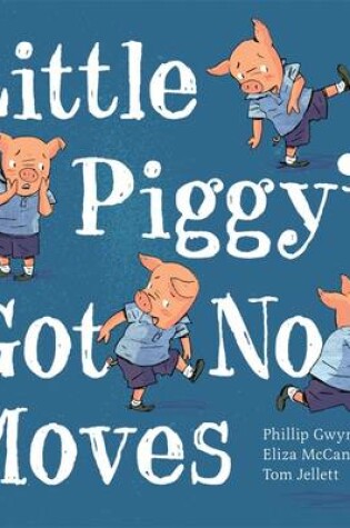 Cover of Little Piggy's Got no Moves