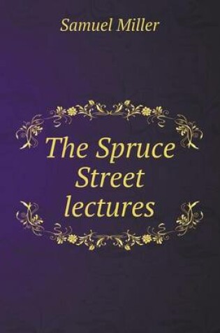 Cover of The Spruce Street lectures