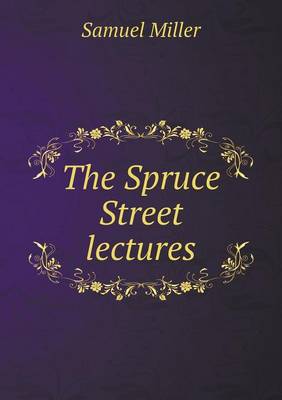 Book cover for The Spruce Street lectures