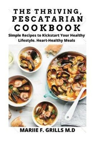 Cover of The Thriving, Pescatarian Cookbook