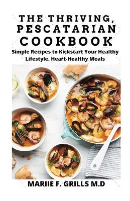 Book cover for The Thriving, Pescatarian Cookbook