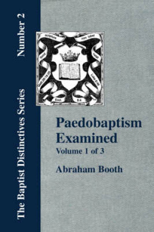 Cover of Paedobaptism Examined - Vol. 1