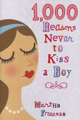 Book cover for 1,000 Reasons Never to Kiss a Boy