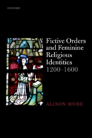 Cover of Fictive Orders and Feminine Religious Identities, 1200-1600