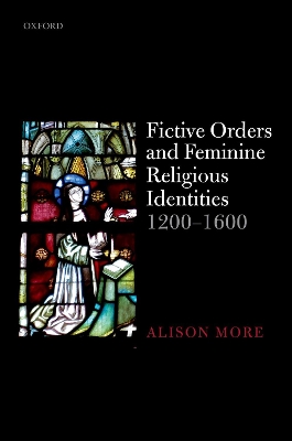 Book cover for Fictive Orders and Feminine Religious Identities, 1200-1600