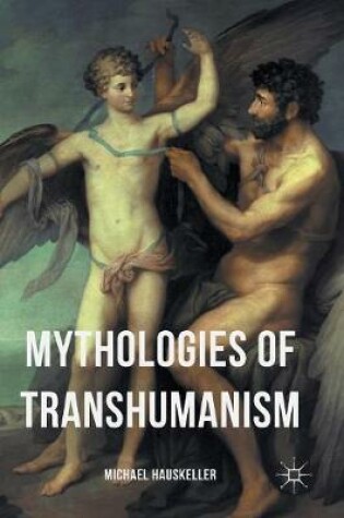 Cover of Mythologies of Transhumanism