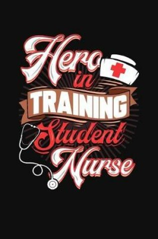 Cover of Hero In Training Student Nurse