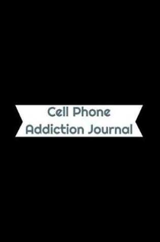 Cover of Cell Phone Addiction Journal