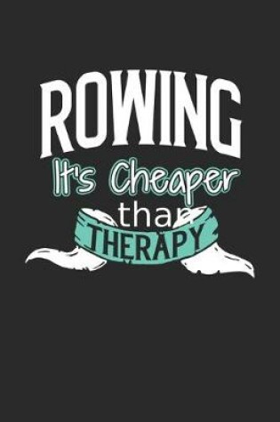 Cover of Rowing It's Cheaper Than Therapy