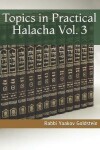 Book cover for Topics in Practical Halacha Vol. 3