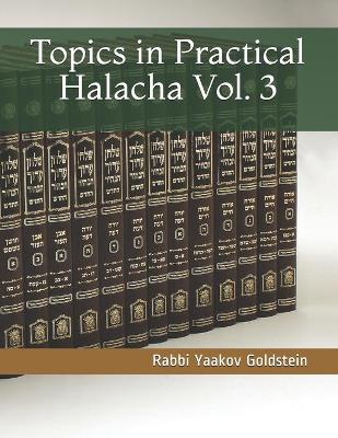 Cover of Topics in Practical Halacha Vol. 3
