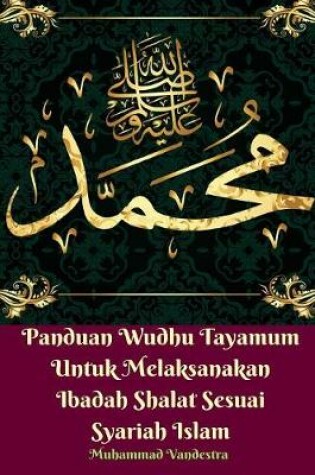 Cover of Panduan Wudhu Tayamum Untuk Melaksanakan Ibadah Shalat Sesuai Syariah Islam