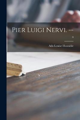 Book cover for Pier Luigi Nervi. --; 0