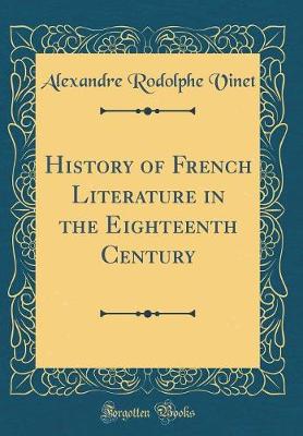 Book cover for History of French Literature in the Eighteenth Century (Classic Reprint)