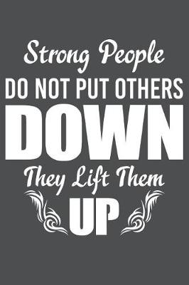 Book cover for Strong People Do Not Put Others Down They Lift Them Up