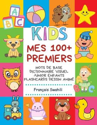 Book cover for Mes 100+ Premiers Mots de Base Dictionnaire Visuel Junior Enfants Flashcards dessin anime Francais Swahili