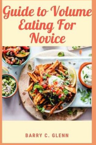 Cover of Guide to Volume Eating For Novice