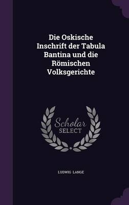 Book cover for Die Oskische Inschrift Der Tabula Bantina Und Die Romischen Volksgerichte