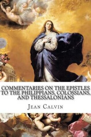 Cover of Commentaries on the Epistles to the Philippians, Colossians, and Thessalonians