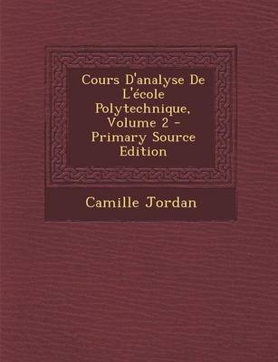 Book cover for Cours D'Analyse de L'Ecole Polytechnique, Volume 2 - Primary Source Edition