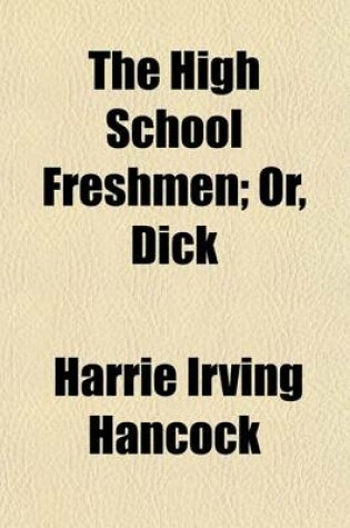 Cover of The High School Freshmen; Or, Dick