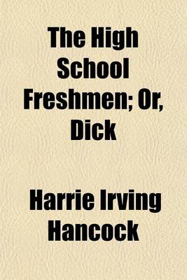 Book cover for The High School Freshmen; Or, Dick