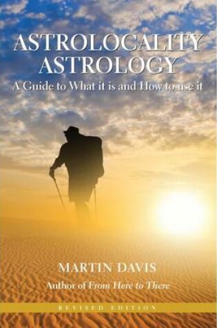 Cover of Astrolocality Astrology: A Guide to What it is and How to use it