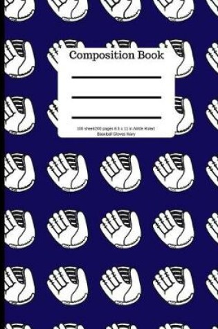 Cover of Composition Book 100 Sheet/200 Pages 8.5 X 11 In.Wide Ruled Baseball Gloves Navy